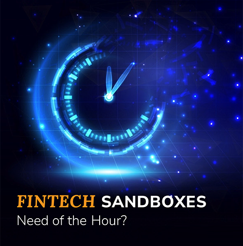 Fintech Sandboxes: Need of the Hour?