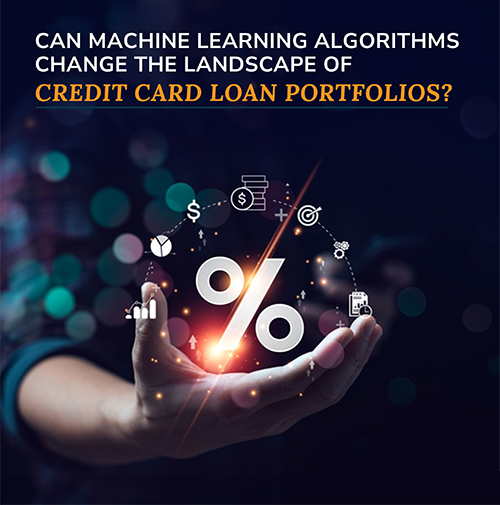 Can Machine Learning Algorithms Change the Landscape of Credit Card Loan Portfolios?